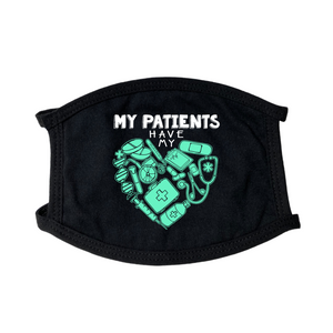My Patients Have My Heart Face Mask